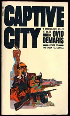 Captive City : The Startling Truth about Chicago and the Mafia by Ovid Demaris