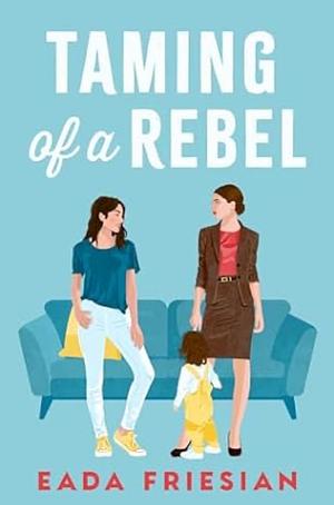Taming of a Rebel by Eada Friesian