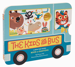 The Kids on the Bus: A Spin-The-Wheel Book of Emotions by Kirsten Hall
