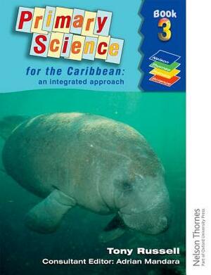 Primary Science for the Caribbean - An Integrated Approach Book 3 by Tony Russell