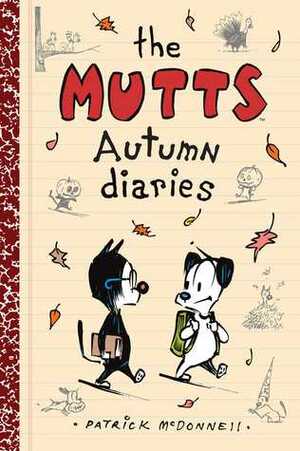 The Mutts Autumn Diaries by Patrick McDonnell