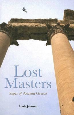 Lost Masters: Sages of Ancient Greece by Linda Johnsen
