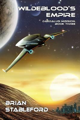 Wildeblood's Empire: Daedalus Mission, Book Three by Brian Stableford