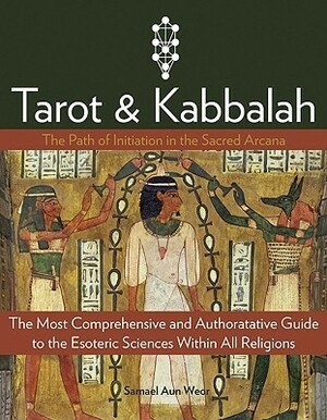 Tarot and Kabbalah: The Path of Initiation in the Sacred Arcana by Samael Aun Weor