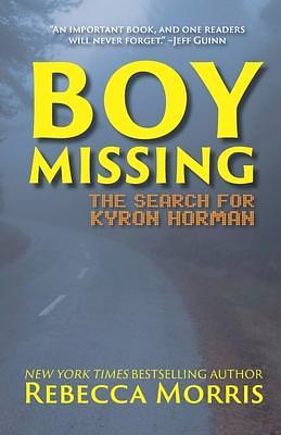 BOY MISSING: The Search for Kyron Horman by Rebecca Morris, Rebecca Morris