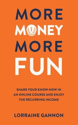 More Money More Fun by Lorraine Gannon