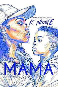 Mama: An Urban Novel by K. Nicole, K. Nicole