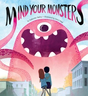 Mind Your Monsters by Oriol Vidal, Catherine Bailey