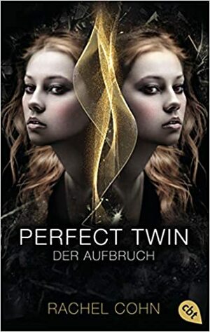 Perfect Twin: Der Aufbruch by Rachel Cohn