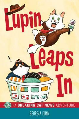 Lupin Leaps In: A Breaking Cat News Adventure by Georgia Dunn