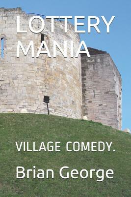 Lottery Mania: Village Comedy. by Brian George