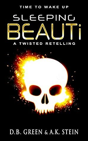 Sleeping BEAUTi: A Twisted Retelling by A.K. Stein, D.B. Green