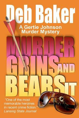 Murder Grins and Bears It: A Gertie Johnson Murder Mystery by Deb Baker