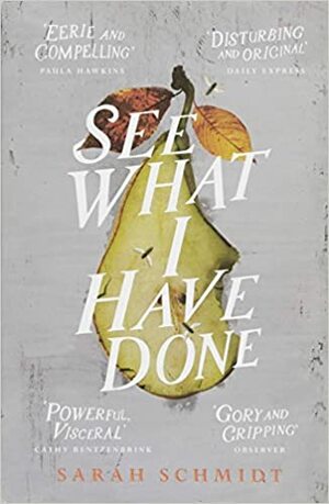 See What I Have Done by Sarah Schmidt