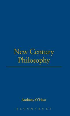New Century Philosophy by Anthony O'Hear