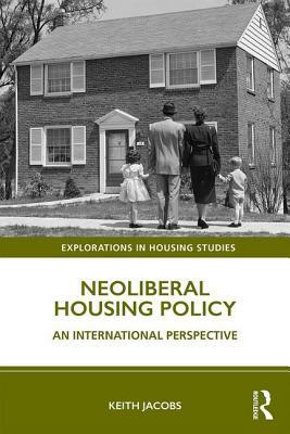 Neoliberal Housing Policy: An International Perspective by Keith Jacobs