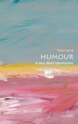 Humour: A Very Short Introduction by Noël Carroll