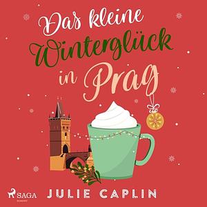 Das kleine Winterglück in Prag by Julie Caplin