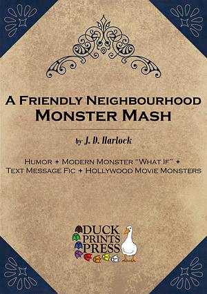 A Friendly Neighbourhood Monster Mash! by J. D. Harlock