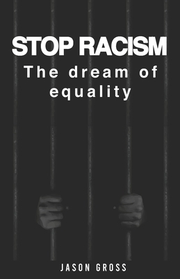 stop racism: the dream of equality- by Jason Gross