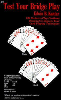 Test Your Bridge Play: 100 Declarer-Play Problems Designed to Improve Your Card Playing Techniques by Eddie Kantar