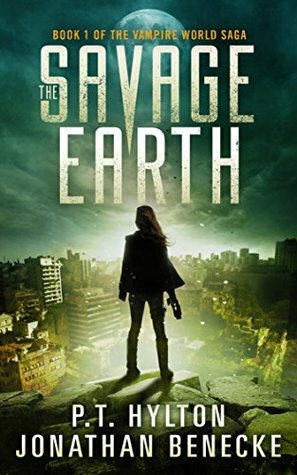 The Savage Earth by Jonathan Benecke, P.T. Hylton
