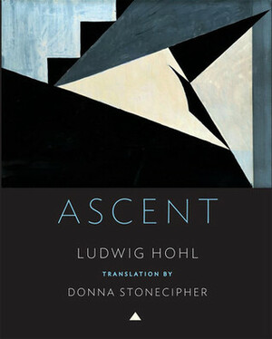 Ascent by Ludwig Hohl, Donna Stonecipher