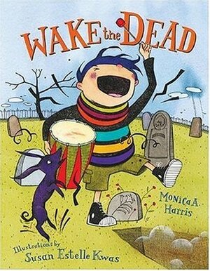 Wake the Dead by Susan Estelle Kwas, Monica A. Harris