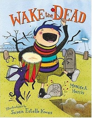 Wake the Dead by Monica A. Harris, Susan Estelle Kwas