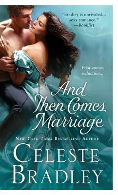 And Then Comes Marriage by Celeste Bradley