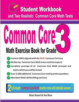 Common Core Math Exercise Book for Grade 3: Student Workbook and Two Realistic Common Core Math Tests by Reza Nazari, Ava Ross