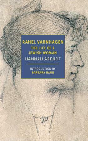 Rahel Varnhagen: The Life of a Jewish Woman by Clara Winston, Richard Winston, Hannah Arendt