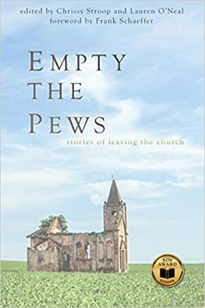 Empty the Pews: Stories of Leaving the Church by Chrissy Stroop