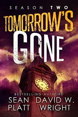 Tomorrow's Gone: Season Two: A Thrilling Post-Apocalyptic Survival Story by Sean Platt, David W. Wright