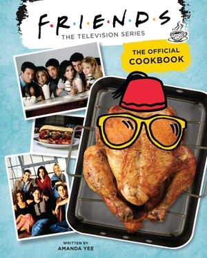 Friends: The Official Cookbook by Amanda Yee