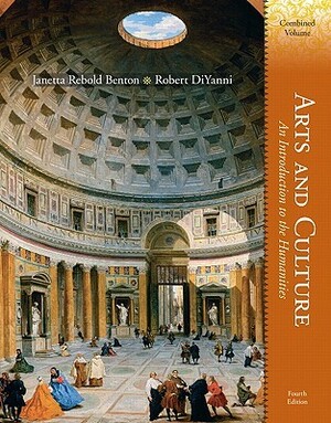 Arts and Culture: An Introduction to the Humanities, Combined Volume by Robert DiYanni, Janetta Rebold Benton