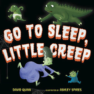 Go to Sleep, Little Creep by David Quinn, Ashley Spires