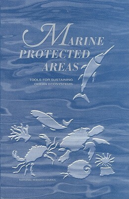 Marine Protected Areas: Tools for Sustaining Ocean Ecosystems by Commission on Geosciences Environment an, National Research Council, National Research Council