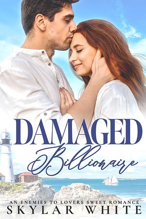 Damaged Billionaire: An Enemies To Lovers Sweet Romance  by Skylar White