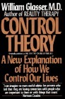 Control Theory: A New Explanation of How We Control Our Lives by William Glasser