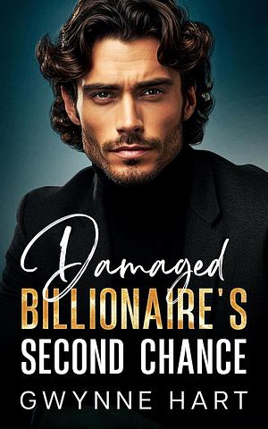 Damaged Billionaire's Second Chance by Gwynne Hart