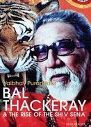 Bal Thackeray & The Rise of The Shiv Sena by Vaibhav Purandare
