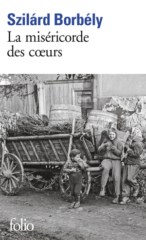 La Miséricorde des cœurs by Szilárd Borbély