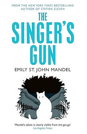 The Singer's Gun by Emily St. John Mandel