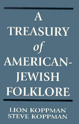 A Treasury of American-Jewish Folklore by Steve Koppman, Lion Koppman