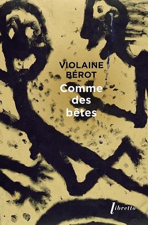 Comme des bêtes  by Violaine Bérot