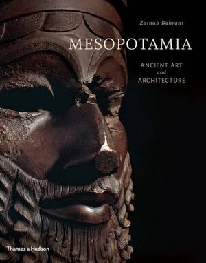 Mesopotamia: Ancient Art and Architecture by Zainab Bahrani