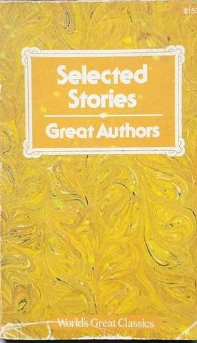 Selected Stories Great Authors by Robert Louis Stevenson, W.W. Jacobs, Alfred Noyes, Oliver Goldsmith, William Mudford, G.K. Chesterton, Joseph Conrad, Saki, Rudyard Kipling