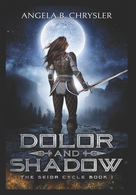 Dolor And Shadow: Large Print Edition by Angela B. Chrysler