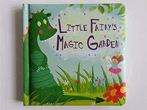 Little Fairy's Magic Garden by Ellie Wharton